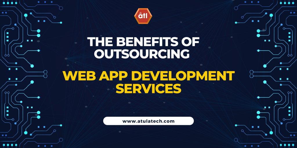 The Benefits of Outsourcing Web App Development Services in the UK