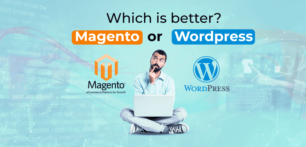 Magento vs WordPress: Which Ecommerce Platform Is Right for Your Business?